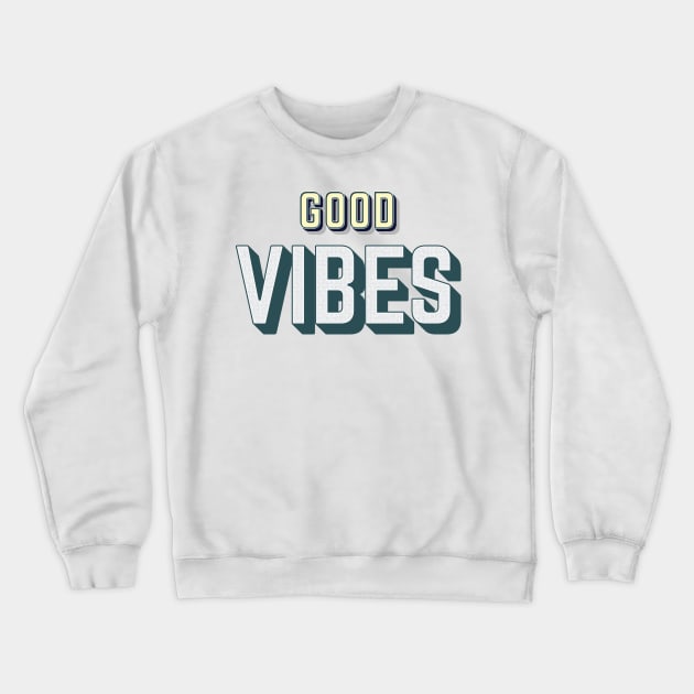 GOOD VIBES 4 Crewneck Sweatshirt by sonnycosmics